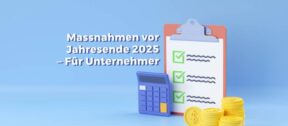 Maßnahmen vor Jahresende 2025 - Für Unternehmer